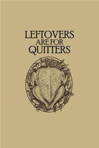 Leftovers Are For Quitters