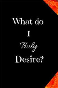 What Do I Truly Desire?