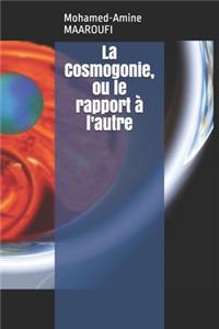 La Cosmogonie, ou le rapport à l'autre