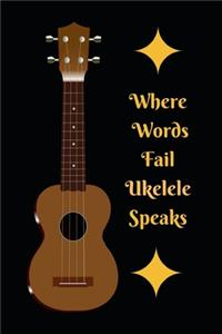 Where Words Fail Ukelele Speaks