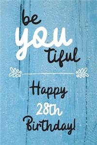 Be You tiful Happy 28th Birthday