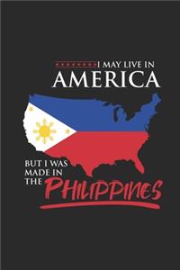 I May Live In America But I Was Made In The Philippines