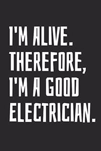 I'm Alive. Therefore, I'm a Good Electrician