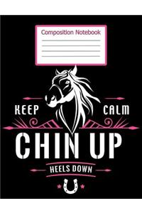Composistion Notebook - Keep Calm Chin Up Heels Down