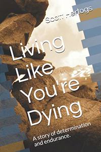 Living Like You're Dying