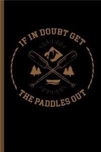 If in Doubt Get the Paddles Out