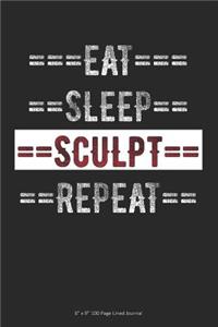 Eat Sleep Sculpt Repeat