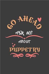 Go Ahead Ask Me About Puppetry