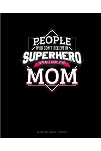 People Who Don't Believe In Superheroes Just Need To Meet This Mom