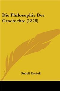 Die Philosophie Der Geschichte (1878)