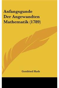 Anfangsgunde Der Angewandten Mathematik (1789)