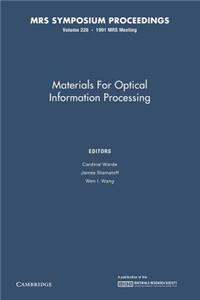 Materials for Optical Information Processing: Volume 228