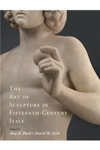 The Art of Sculpture in Fifteenth-Century Italy