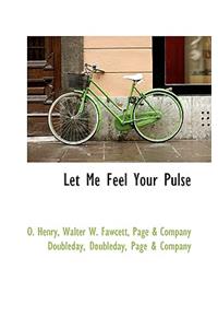 Let Me Feel Your Pulse