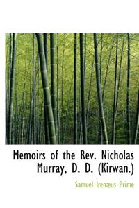Memoirs of the REV. Nicholas Murray, D. D. (Kirwan.)