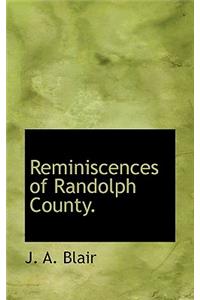 Reminiscences of Randolph County.