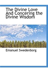 The Divine Love and Concering the Divine Wisdom