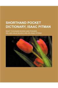 Shorthand Pocket Dictionary, Isaac Pitman; Eight Thousand Words and Phrases