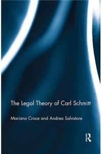 The Legal Theory of Carl Schmitt