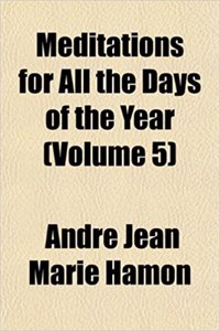 Meditations for All the Days of the Year (Volume 5)