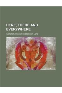 Here, There and Everywhere