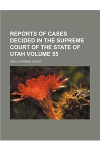 Reports of Cases Decided in the Supreme Court of the State of Utah Volume 55