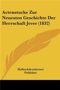 Actenstucke Zur Neuesten Geschichte Der Herrschaft Jever (1832)