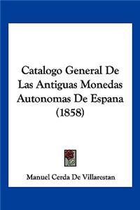 Catalogo General de Las Antiguas Monedas Autonomas de Espana (1858)