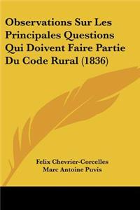Observations Sur Les Principales Questions Qui Doivent Faire Partie Du Code Rural (1836)