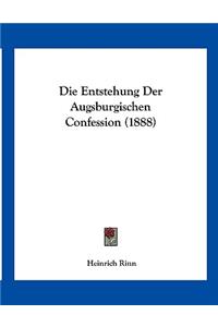 Die Entstehung Der Augsburgischen Confession (1888)