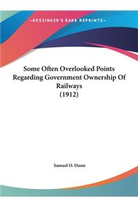 Some Often Overlooked Points Regarding Government Ownership of Railways (1912)