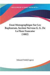 Essai Monographique Sur Les Bupleurum, Section Nervosa G. G. de La Flore Francaise (1882)