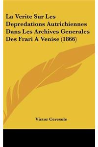 La Verite Sur Les Depredations Autrichiennes Dans Les Archives Generales Des Frari a Venise (1866)