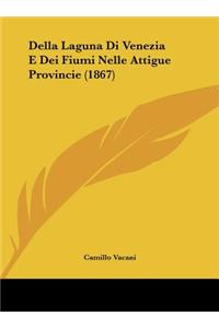 Della Laguna Di Venezia E Dei Fiumi Nelle Attigue Provincie (1867)
