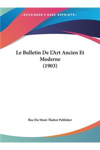 Le Bulletin de L'Art Ancien Et Moderne (1903)