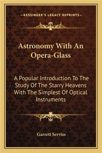 Astronomy with an Opera-Glass
