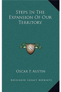 Steps In The Expansion Of Our Territory