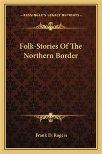 Folk-Stories Of The Northern Border