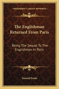 Englishman Returned from Paris the Englishman Returned from Paris