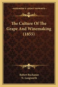 The Culture of the Grape and Winemaking (1855) the Culture of the Grape and Winemaking (1855)