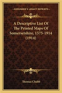 Descriptive List of the Printed Maps of Somersetshire, 1575-1914 (1914)