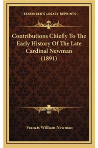 Contributions Chiefly To The Early History Of The Late Cardinal Newman (1891)