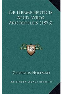 De Hermeneuticis Apud Syros Aristoteleis (1873)