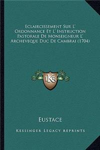 Eclaircissement Sur L' Ordonnance Et L' Instruction Pastorale De Monseigneur L' Archeveque Duc De Cambrai (1704)