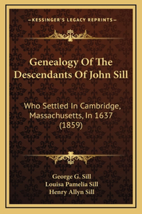 Genealogy Of The Descendants Of John Sill
