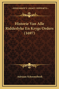 Historie Van Alle Ridderlyke En Krygs Orders (1697)