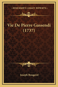 Vie De Pierre Gassendi (1737)