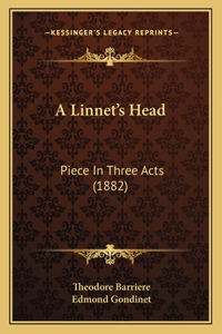 Linnet's Head: Piece In Three Acts (1882)