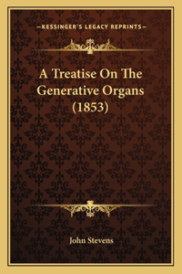 Treatise On The Generative Organs (1853)