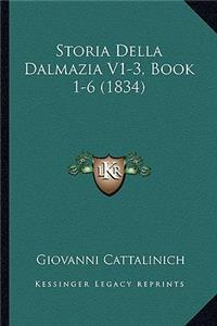 Storia Della Dalmazia V1-3, Book 1-6 (1834)